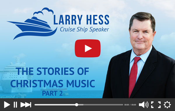 Christmas Music History - Larry Hess, Cruise Ship Speaker